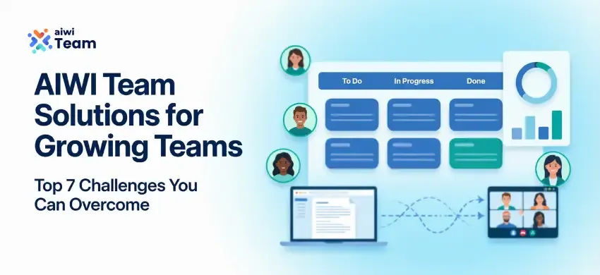 Aiwi Team Solutions for Growing Teams: Top 7 Challenges You Can Overcome